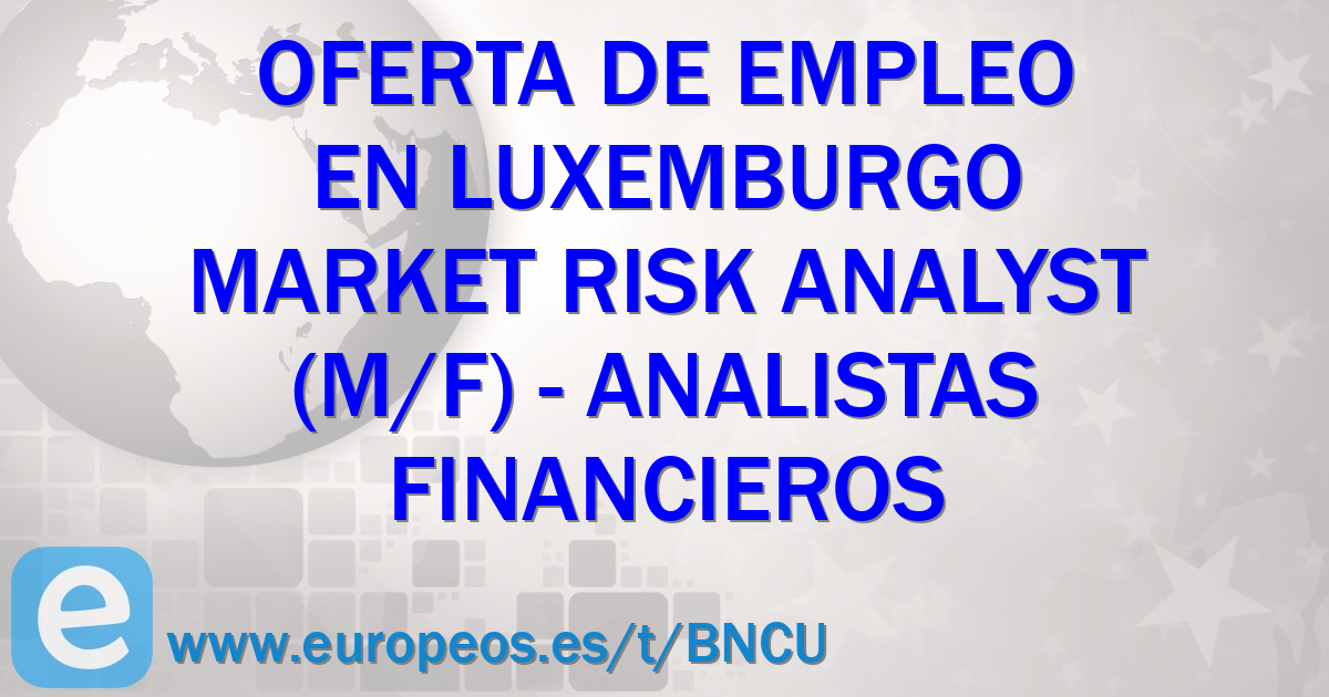 Market Risk Analyst (m/f). Luxemburgo (29 de Diciembre de 2023)